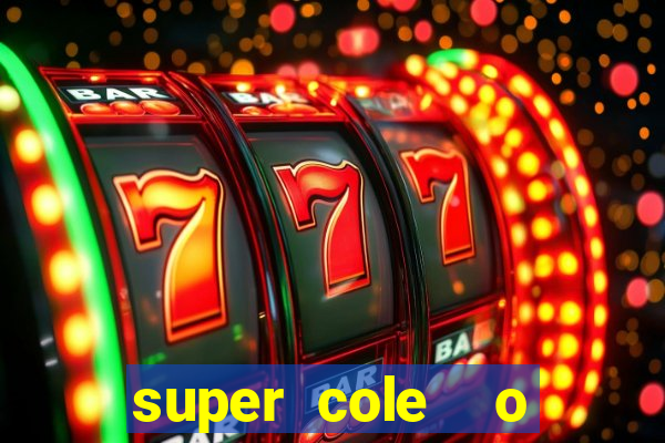 super cole  o 7784 jogos download